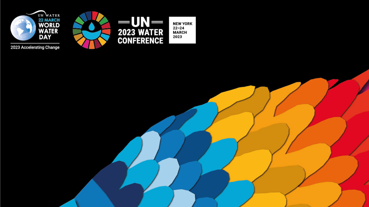 Colourful banner with text “22 March World Water Day, UN 2023 Water Conference, New York 22-24 March 2023”